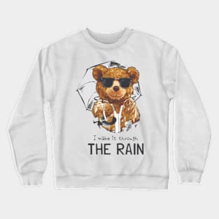 i make it through the rain Crewneck Sweatshirt